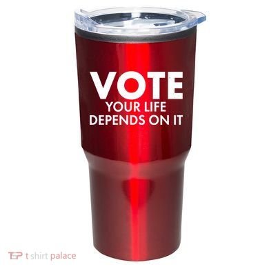 VOTE Your Life Depends On it Tumbler