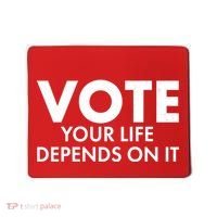 VOTE Your Life Depends On it Mousepad thumb 0