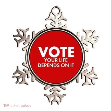 VOTE Your Life Depends On it Ornament