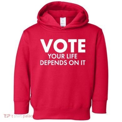 VOTE Your Life Depends On it Toddler Hoodie