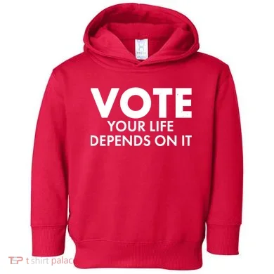 VOTE Your Life Depends On it Toddler Hoodie