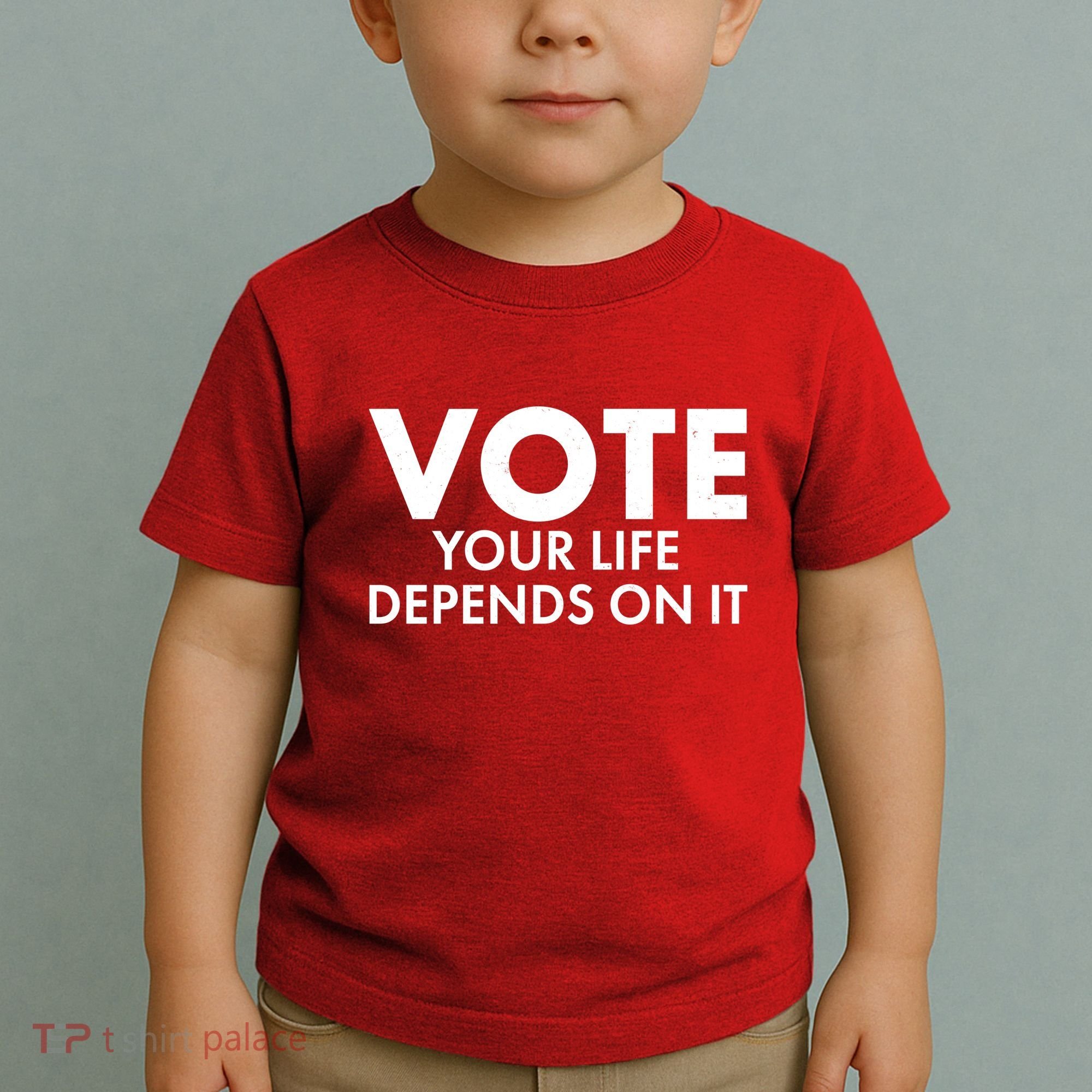 VOTE Your Life Depends On it Toddler T-Shirt