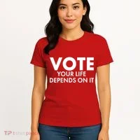VOTE Your Life Depends On it Women's T-Shirt thumb 4