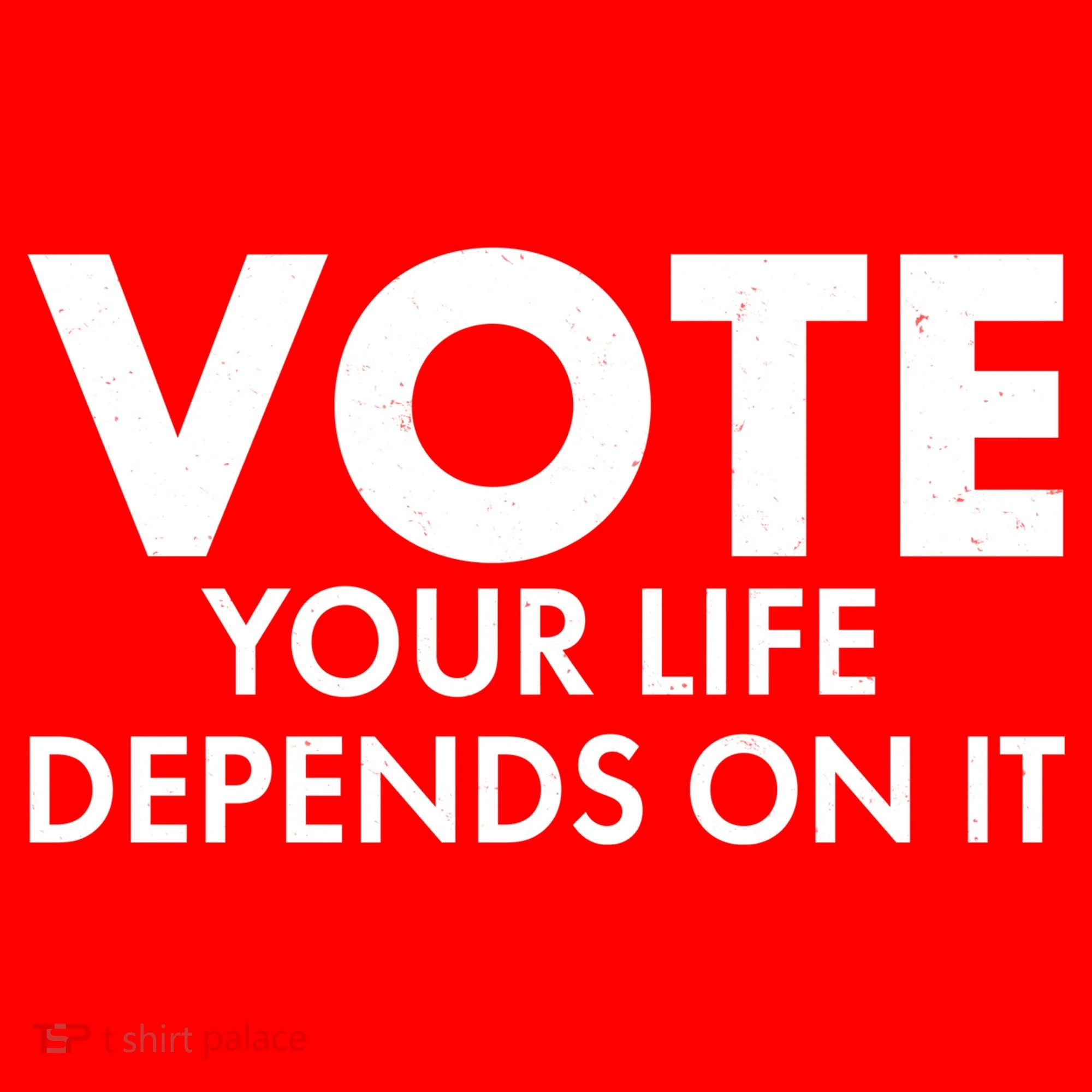 VOTE Your Life Depends On it Women's T-Shirt