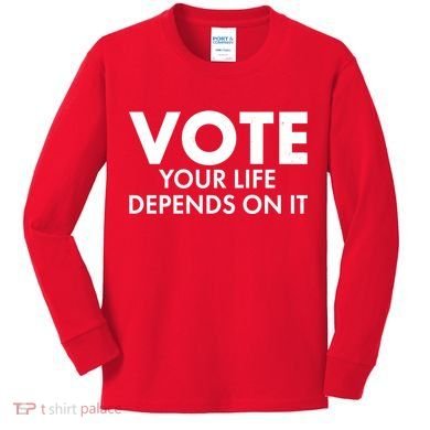VOTE Your Life Depends On it Kids Long Sleeve Shirt