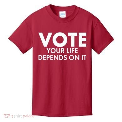 VOTE Your Life Depends On it Kids T-Shirt
