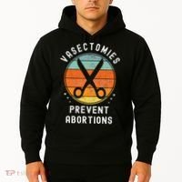 Vasectomies Prevent Abortions Retro Funny Novelty Hoodie thumb 2