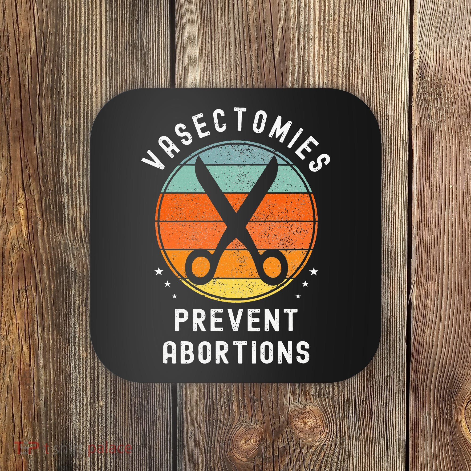 Vasectomies Prevent Abortions Retro Funny Novelty Coaster