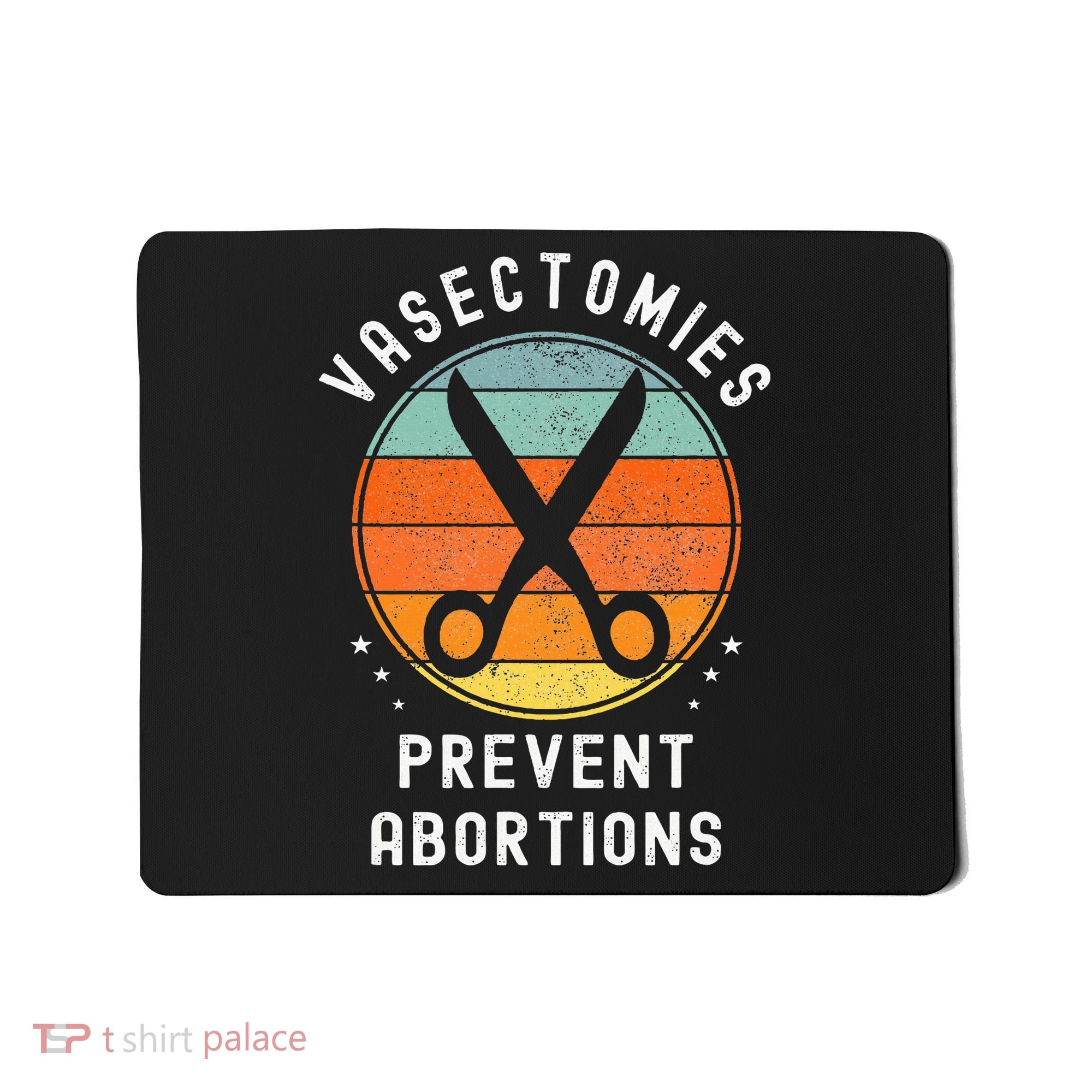 Vasectomies Prevent Abortions Retro Funny Novelty Mousepad