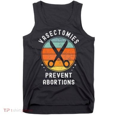 Vasectomies Prevent Abortions Retro Funny Novelty Tank Top