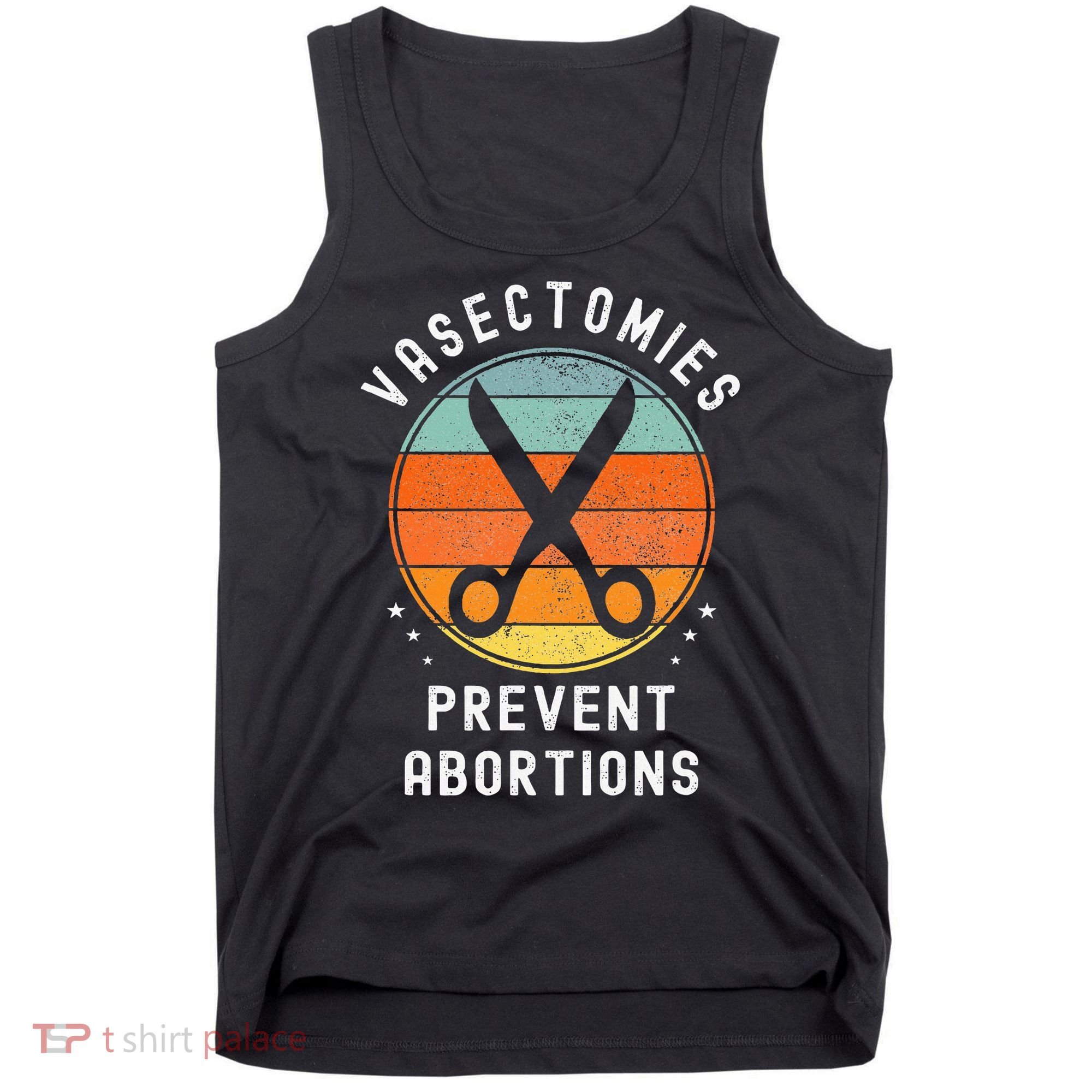 Vasectomies Prevent Abortions Retro Funny Novelty Tank Top