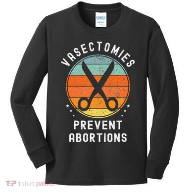 Vasectomies Prevent Abortions Retro Funny Novelty Kids Long Sleeve Shirt