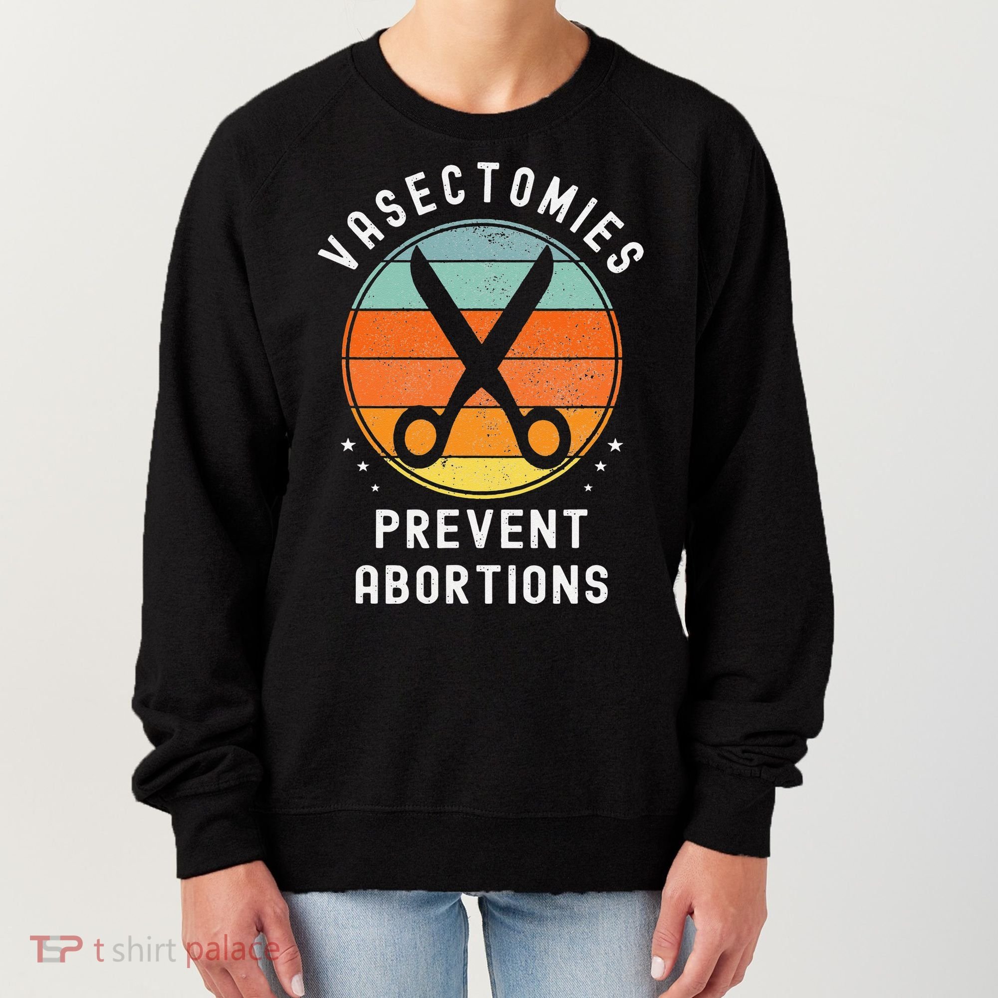 Vasectomies Prevent Abortions Retro Pro Choice Funny Novelty Women's Sweatshirt