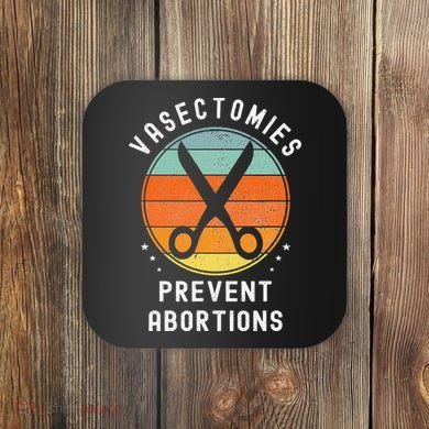 Vasectomies Prevent Abortions Retro Pro Choice Funny Novelty Coaster