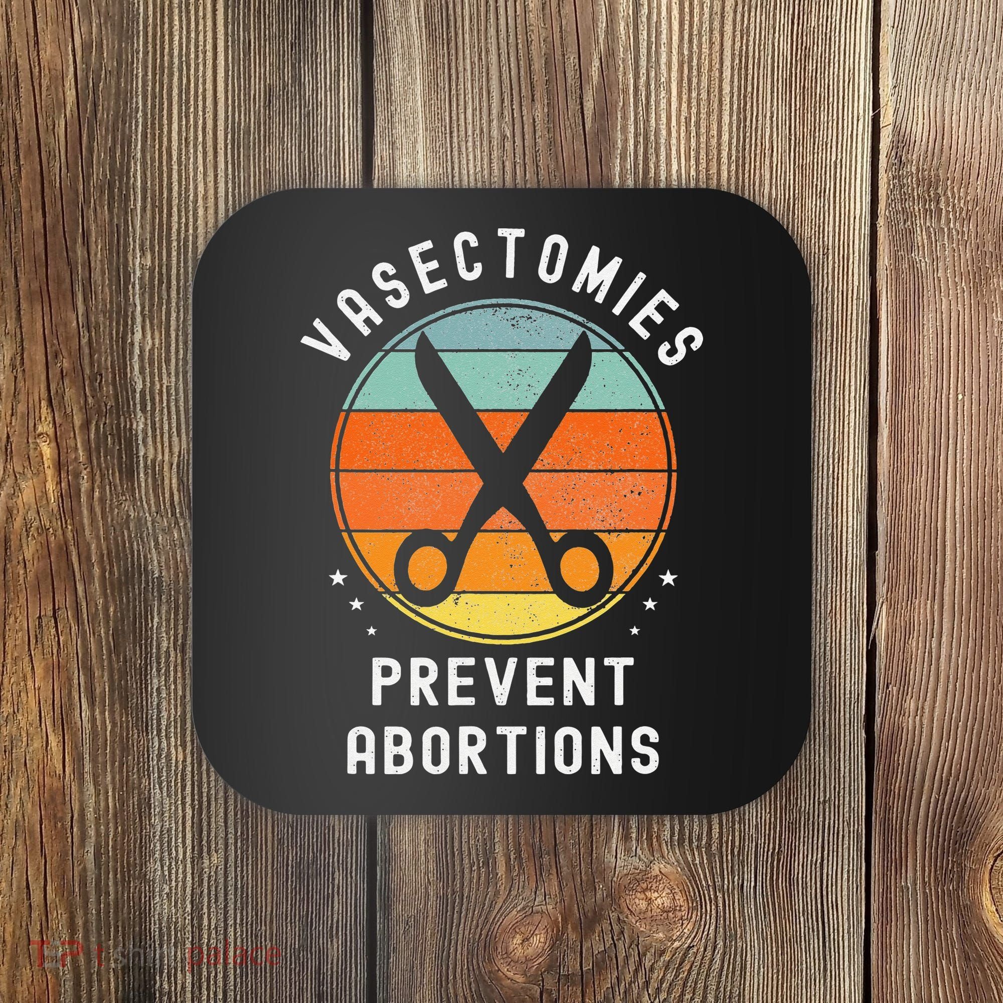 Vasectomies Prevent Abortions Retro Pro Choice Funny Novelty Coaster