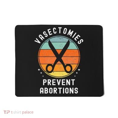 Vasectomies Prevent Abortions Retro Pro Choice Funny Novelty Mousepad