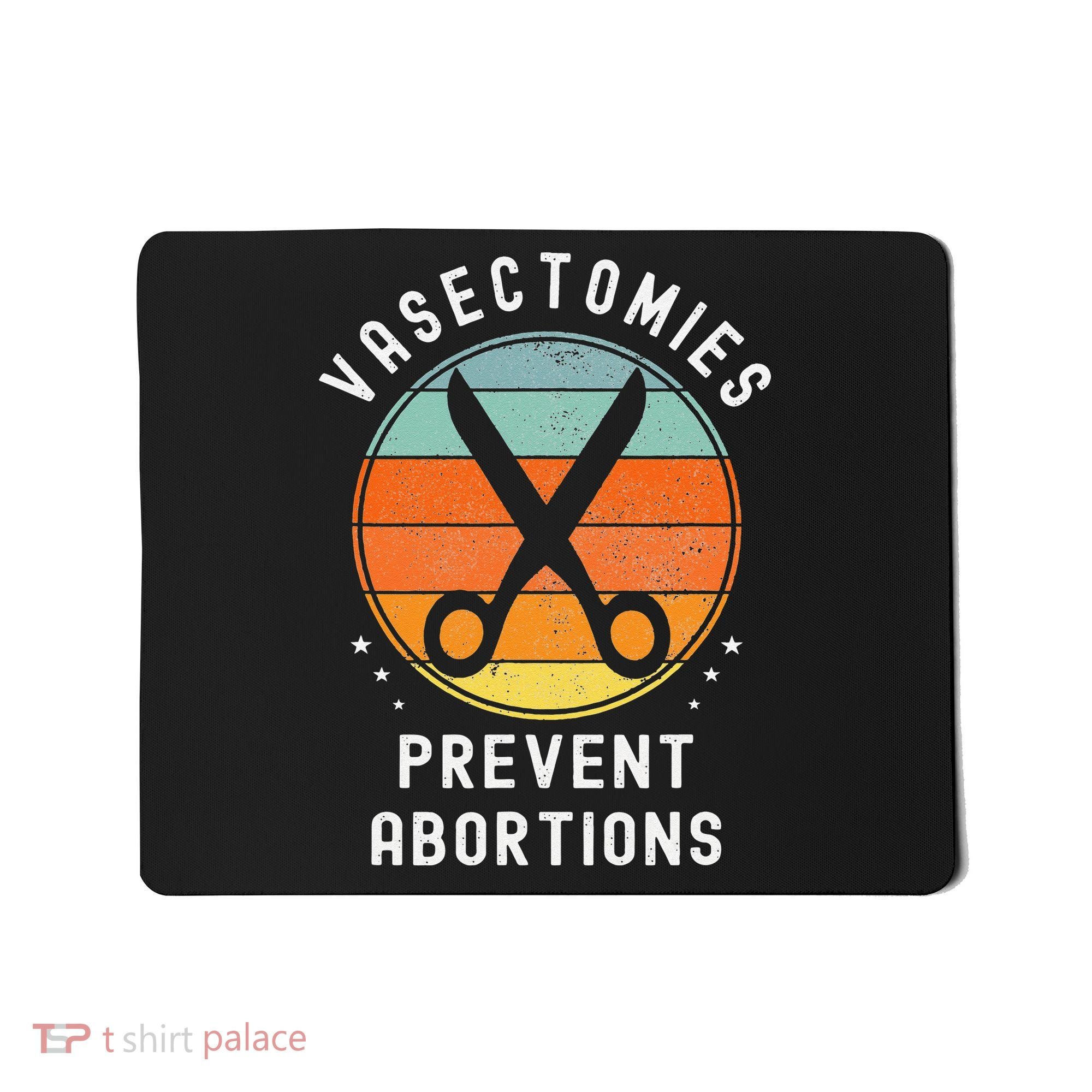 Vasectomies Prevent Abortions Retro Pro Choice Funny Novelty Mousepad