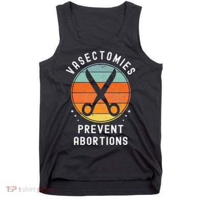 Vasectomies Prevent Abortions Retro Pro Choice Funny Novelty Tank Top