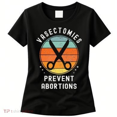 Vasectomies Prevent Abortions Retro Pro Choice Funny Novelty Women's T-Shirt
