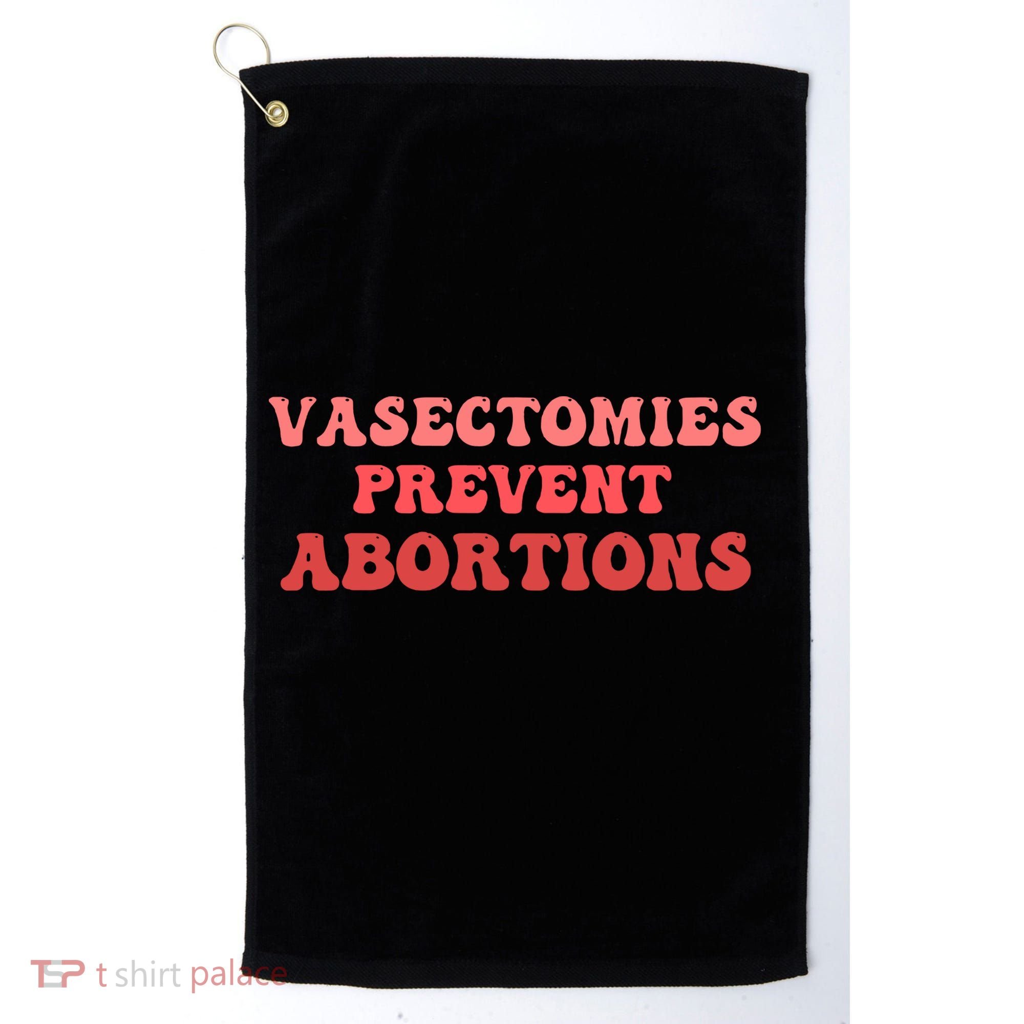 Vasectomies Prevent Abortions Golf Towel