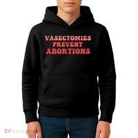 Vasectomies Prevent Abortions Kids Hoodie thumb 4