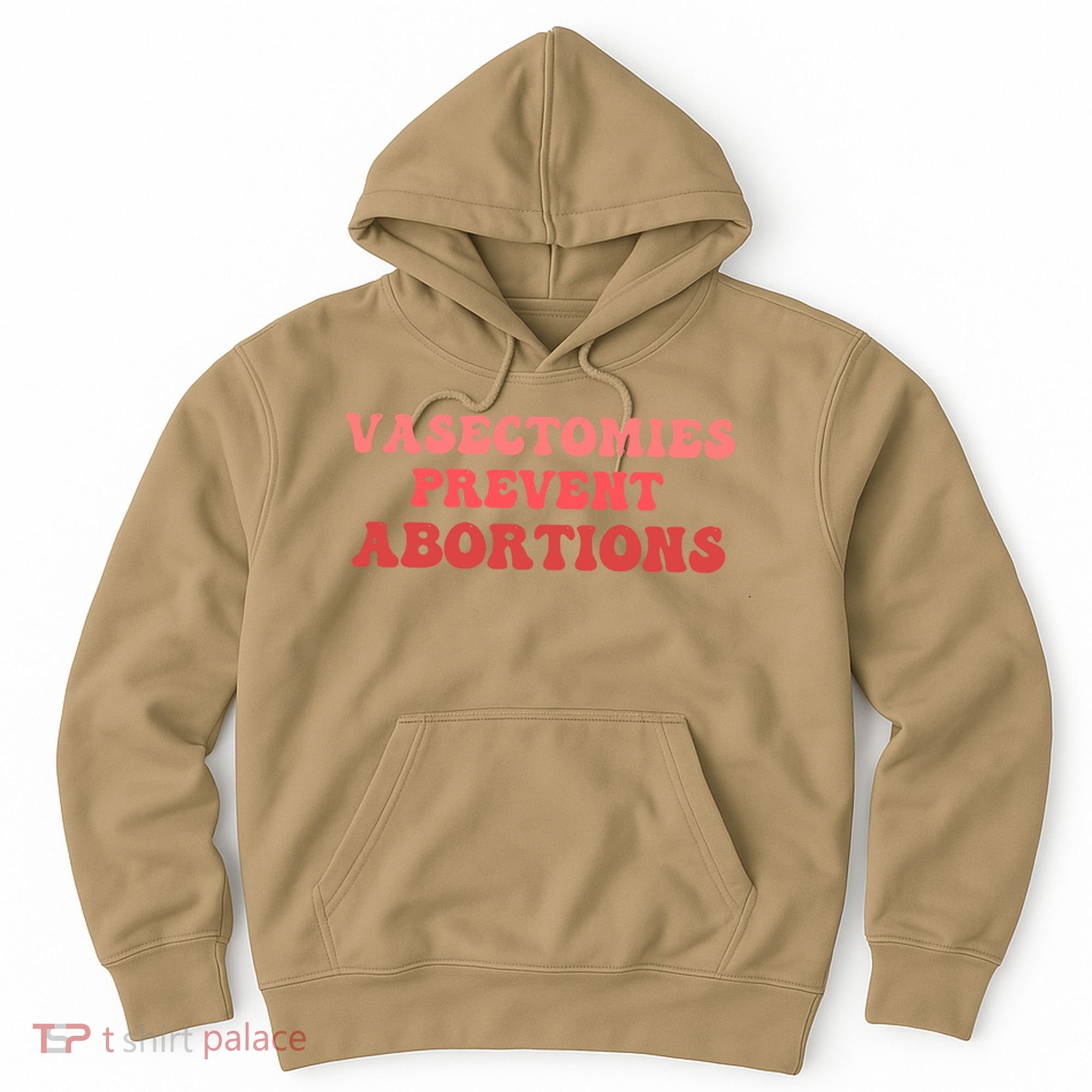 Vasectomies Prevent Abortions Hoodie