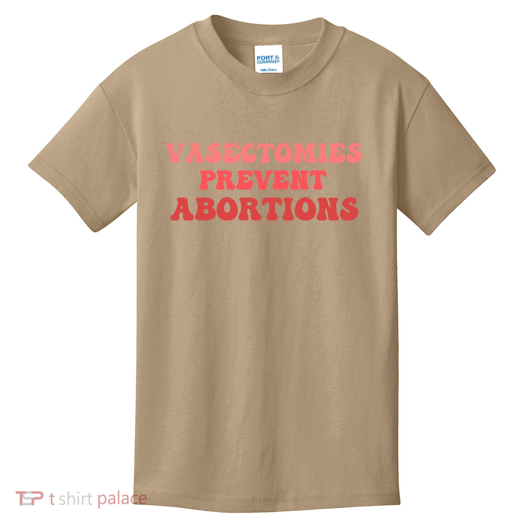 Vasectomies Prevent Abortions Kids T-Shirt