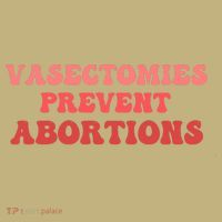 Vasectomies Prevent Abortions Kids T-Shirt thumb 2