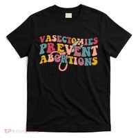 Vasectomies Prevent Abortions 's Pro Choice Feminist T-Shirt thumb 0