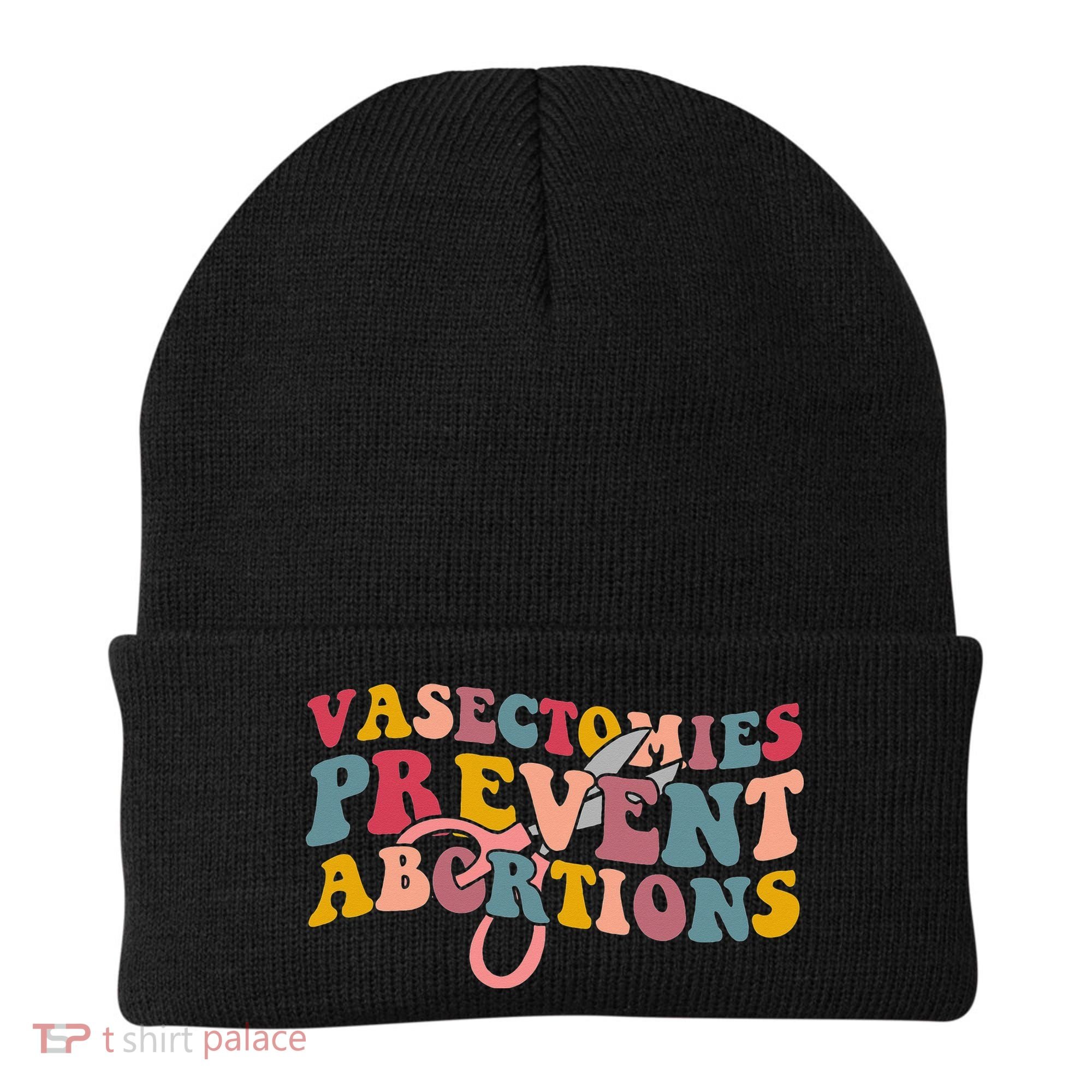 Vasectomies Prevent Abortions 's Pro Choice Feminist Beanie