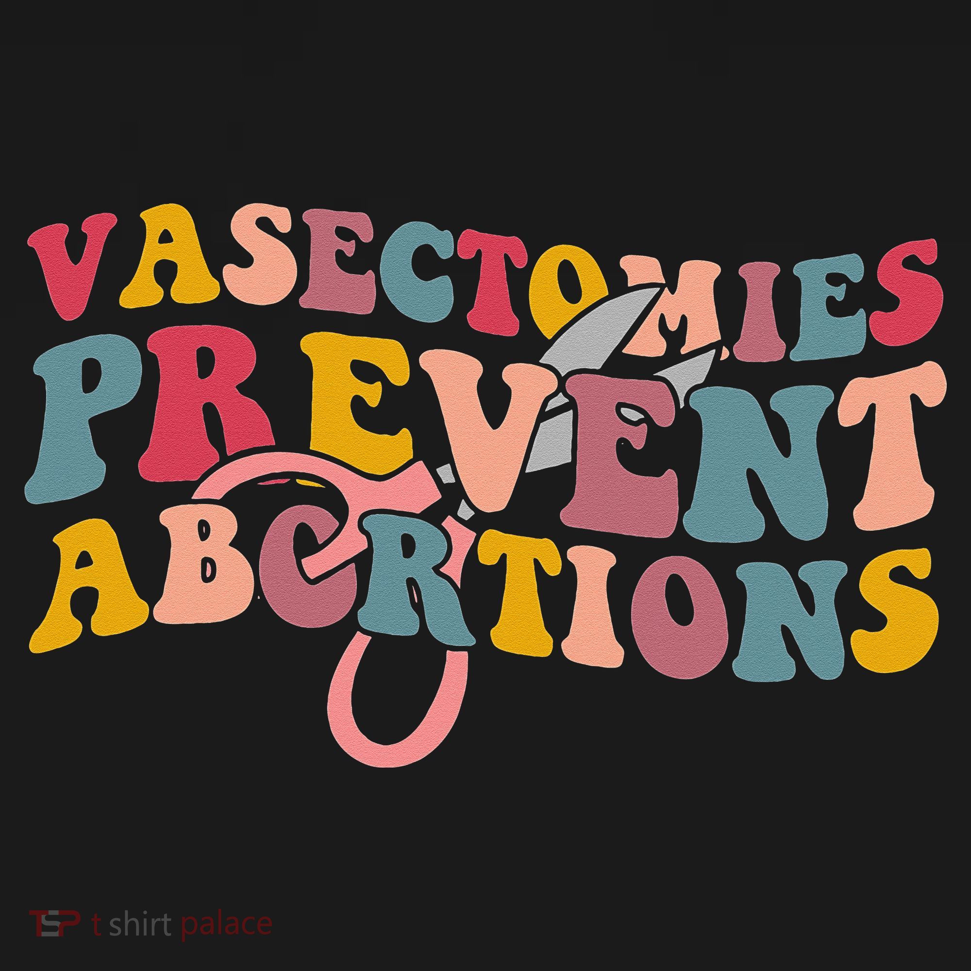 Vasectomies Prevent Abortions 's Pro Choice Feminist Women's Tank Top