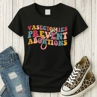Vasectomies Prevent Abortions 's Pro Choice Feminist Women's T-Shirt thumb 3