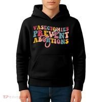 Vasectomies Prevent Abortions 's Pro Choice Feminist Kids Hoodie thumb 4
