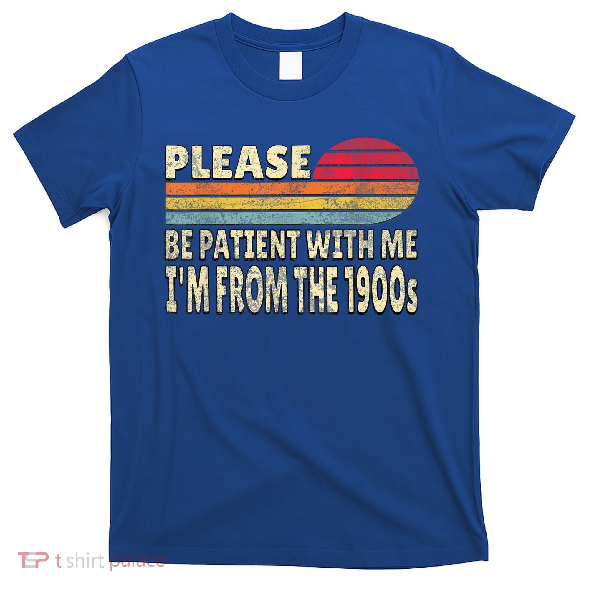 Vintage Please Be Patient With Me Im From The 1900s Gift T-Shirt