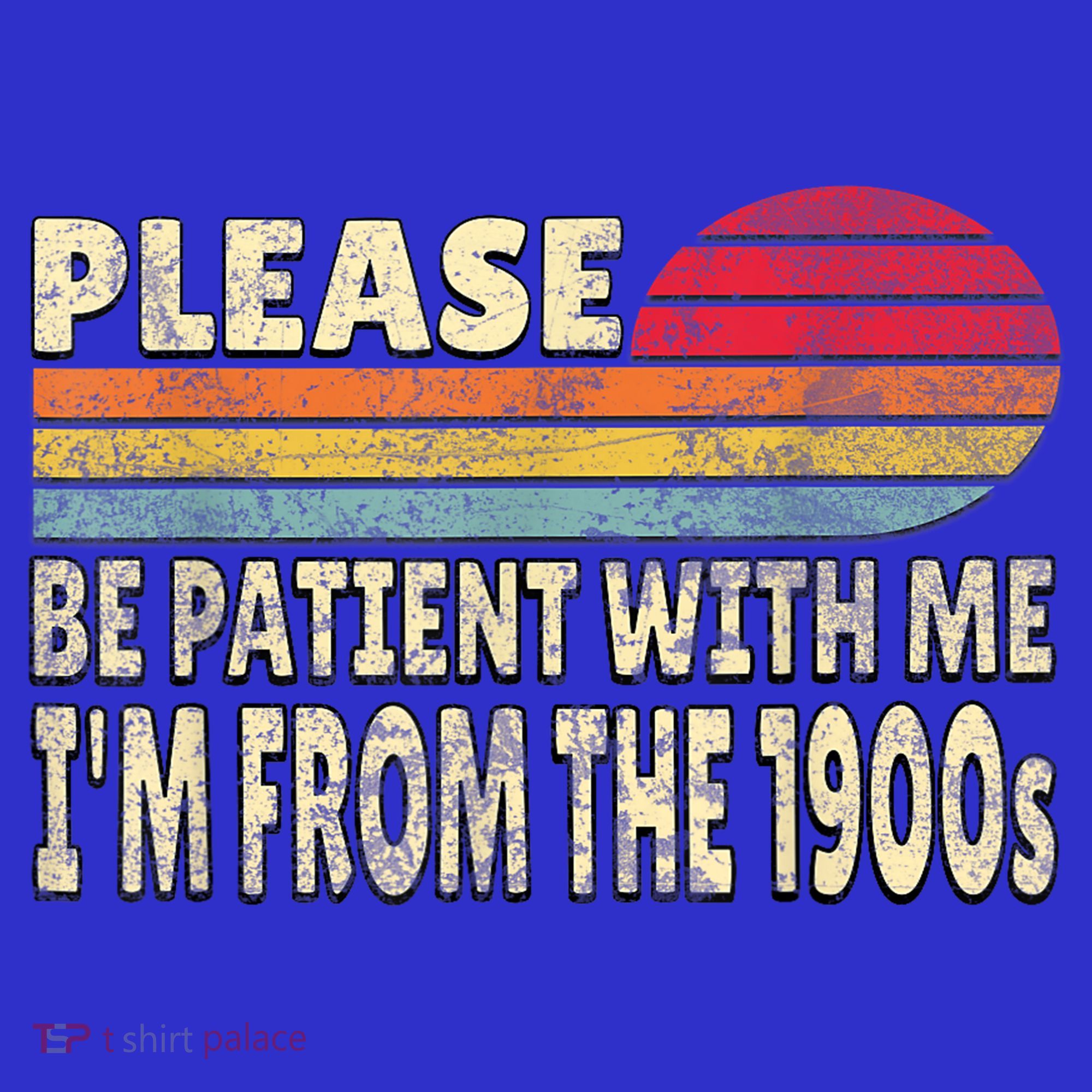 Vintage Please Be Patient With Me Im From The 1900s Gift T-Shirt