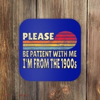 Vintage Please Be Patient With Me Im From The 1900s Gift Coaster