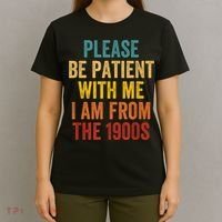 Vintage Please Be Patient With Me Im From The 1900s Gift T-Shirt thumb 4