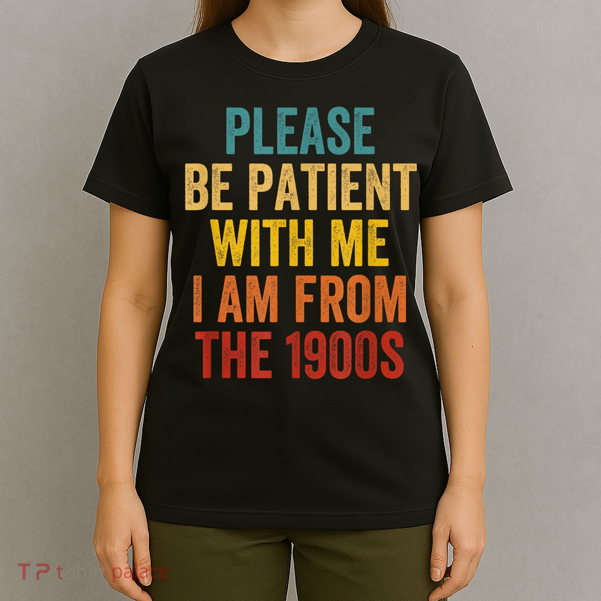 Vintage Please Be Patient With Me Im From The 1900s Gift T-Shirt
