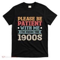 Vinatge Please Be Patient With Me Im From The 1900s Gift T-Shirt thumb 0