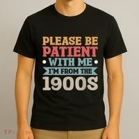 Vinatge Please Be Patient With Me Im From The 1900s Gift T-Shirt thumb 3