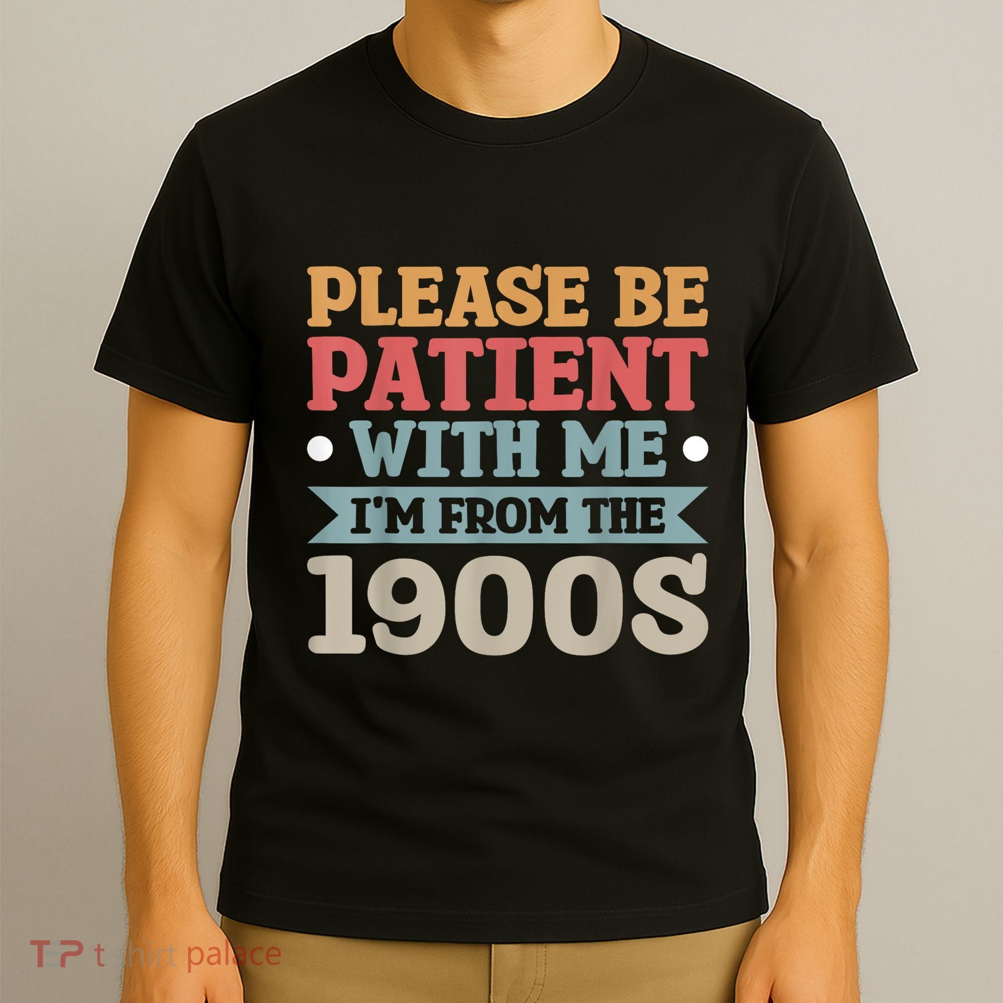 Vinatge Please Be Patient With Me Im From The 1900s Gift T-Shirt