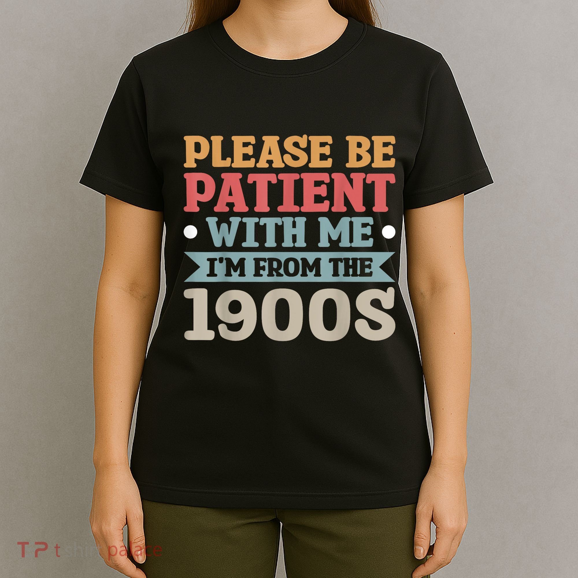 Vinatge Please Be Patient With Me Im From The 1900s Gift T-Shirt