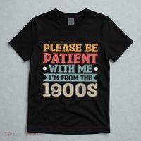 Vinatge Please Be Patient With Me Im From The 1900s Gift T-Shirt thumb 5