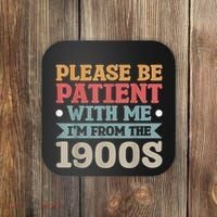 Vinatge Please Be Patient With Me Im From The 1900s Gift Coaster thumb 0