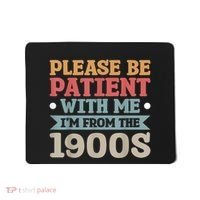 Vinatge Please Be Patient With Me Im From The 1900s Gift Mousepad thumb 0