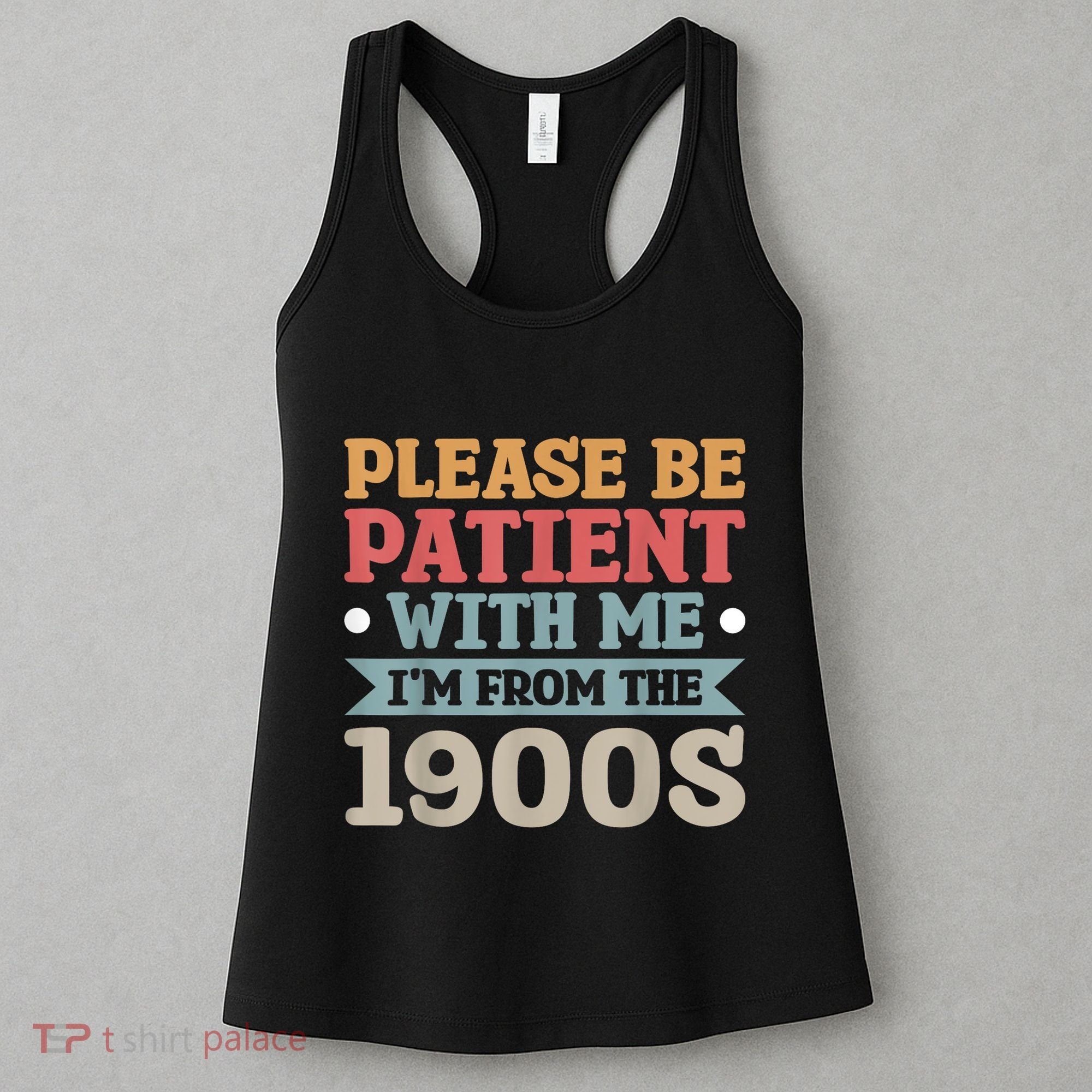 Vinatge Please Be Patient With Me Im From The 1900s Gift Women's Tank Top