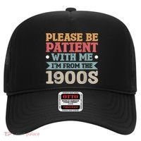 Vinatge Please Be Patient With Me Im From The 1900s Gift Hat thumb 0