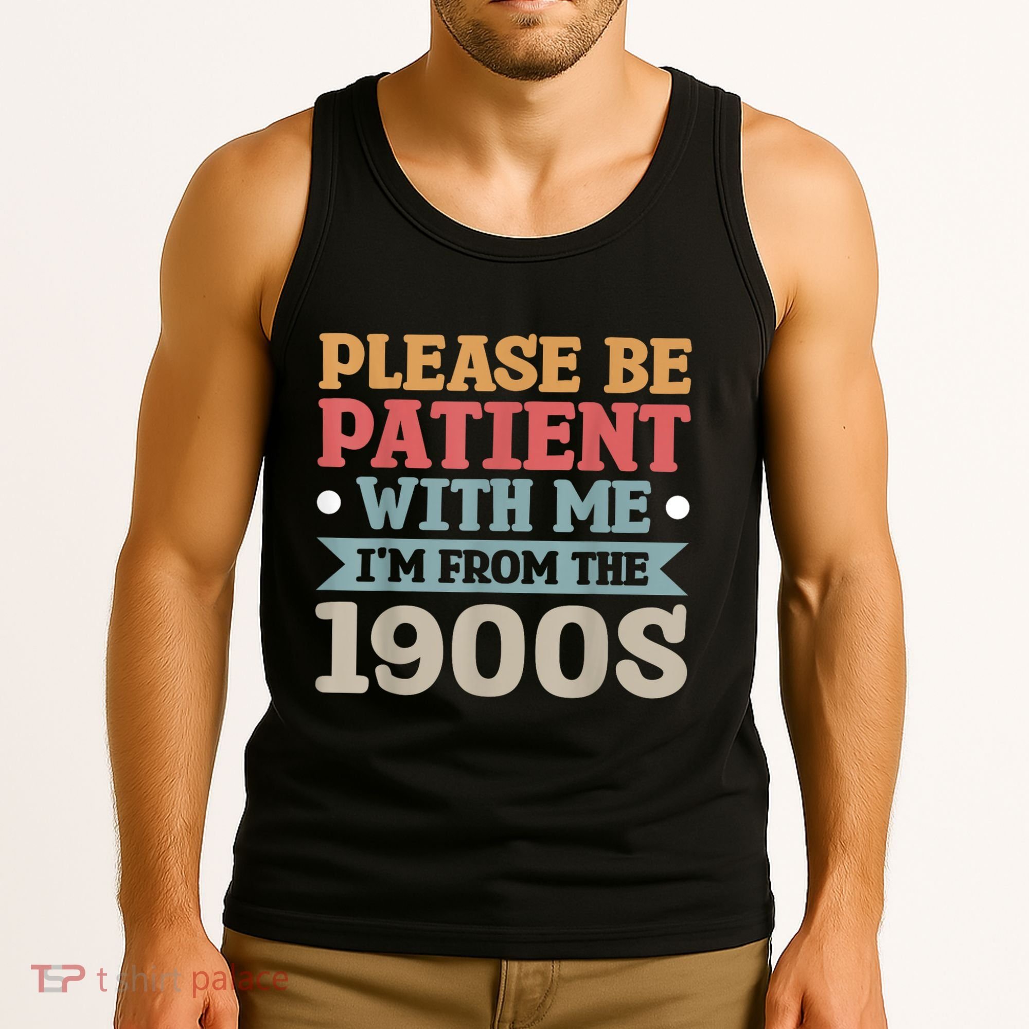 Vinatge Please Be Patient With Me Im From The 1900s Gift Tank Top