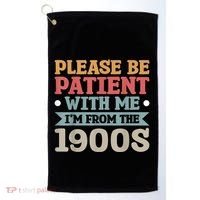 Vinatge Please Be Patient With Me Im From The 1900s Gift Golf Towel thumb 0