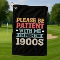 Vinatge Please Be Patient With Me Im From The 1900s Gift Golf Towel thumb 1